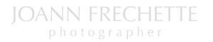 Joann Frechette | P H O T O G R A P H E R